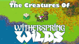 The Creatures of Witherspring Wilds